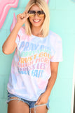 Pray Big Worry Small Trust God Laugh More Stress Less Have Faith Soft Tie Dye Tee